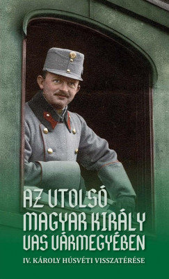 Az utols magyar kirly Vas vrmegyben