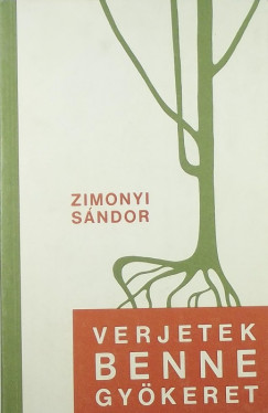 Zimonyi Sndor - Verjetek benne gykeret