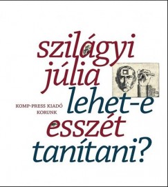 Szilgyi Jlia - Balzs Imre Jzsef  (Szerk.) - Lehet-e esszt tantani?
