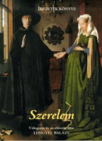 Lengyel Balzs  (Szerk.) - Szerelem - Idzetek knyve