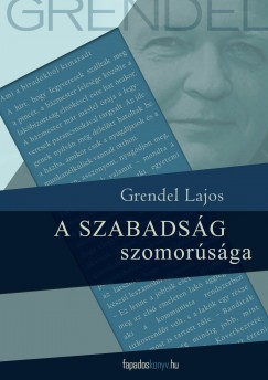 Grendel Lajos - A szabadsg szomorsga