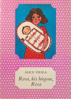 Alice Vieira - Rosa, kis h�gom, Rosa