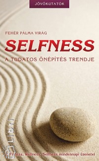 Fehr Plma Virg - Selfness - A tudatos npts trendje