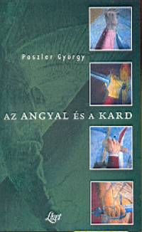 Poszler György - Az angyal és a kard