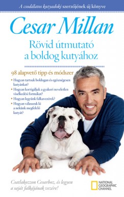 Cesar Millan - Rvid tmutat a boldog kutyhoz