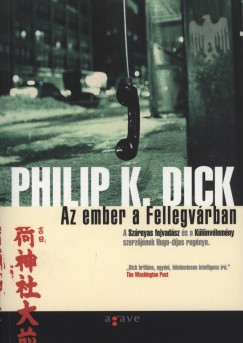 Philip K. Dick - Az ember a Fellegvrban