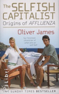 Oliver James - The Selfish Capitalist