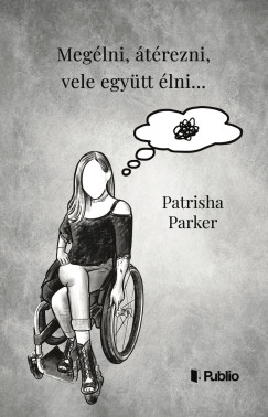 Patrisha Parker - Meg�lni, �t�rezni, Vele Egy�tt �lni...