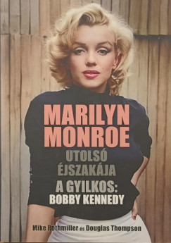 Mike Rothmiller - Douglas Thompson - Marilyn Monroe utolsó éjszakája