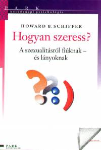 Howard B. Schiffer - Hogyan szeress?