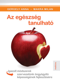 Gergely Anna - Makra Mil�n - Az eg�szs�g tanulhat�