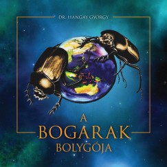Dr. Hangay Gyrgy - A bogarak bolygja