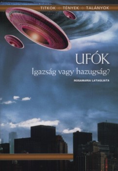 Rosamaria Latagliata - Ufk - Igazsg vagy hazugsg?