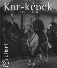 Vincze Mtys  (Szerk.) - Kor-kpek 1938-1945