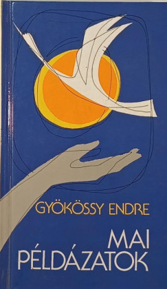 Gyökössy Endre - Mai példázatok