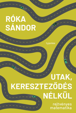 R�ka S�ndor - Utak, keresztez�d�s n�lk�l - Rejtv�nyes matematika