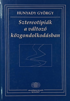 Hunyady Gyrgy - Sztereotpik a vltoz kzgondolkodsban