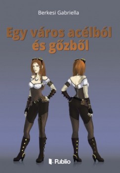 Berkesi Gabriella - Egy vros aclbl s gzbl