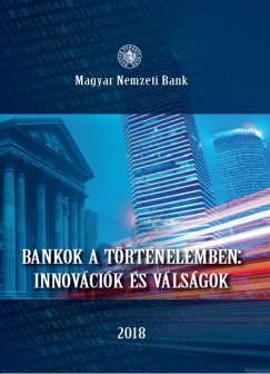 Fbin Gergely  (Szerk.) - Virg Barnabs  (Szerk.) - Bankok a trtnelemben: innovcik s vlsgok
