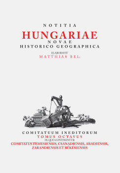 Tth Gergely  (Szerk.) - Notitia Hungariae Novae Historico Geographica VIII.