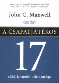 John C. Maxwell - A csapatjtkos 17 nlklzhetetlen tulajdonsga