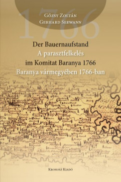 G�zsy Zolt�n - Der Bauernaufstand im Komitat Baranya 1766 - A parasztfelkel�s Baranya V�rmegy�ben 1766-ban