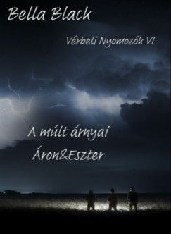 Bella Black - Vrbeli nyomozk VI. - A mlt rnyai - ron & Eszter
