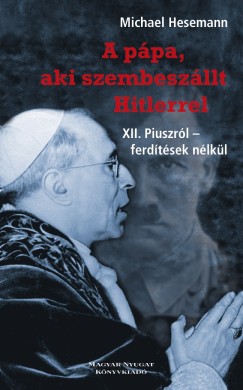 Michael Hesemann - A ppa, aki szembeszllt Hitlerrel