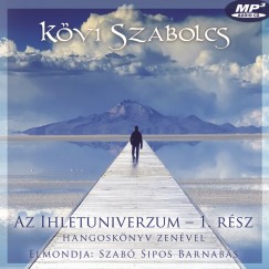 Kvi Szabolcs - Szab Sipos Barnabs - Az Ihletuniverzum 1. rsz -  karton tokos hangosknyv zenvel