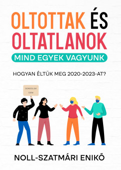 Noll-Szatmri Enik - Oltottak s oltatlanok - Mind egyek vagyunk