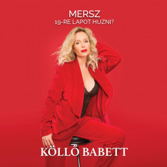 Kll Babett - Mersz 19-re lapot hzni?