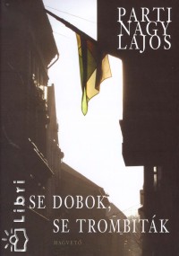 Parti Nagy Lajos - Se dobok, se trombiták