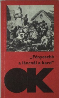 Nagy Mikls  (sszell.) - ""Fnyesebb a lncnl a kard""