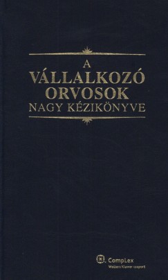 Dsa gnes  (Szerk.) - Kovcsy Zsombor  (Szerk.) - A vllalkoz orvosok nagy kziknyve