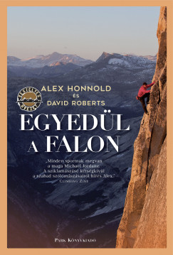 Alex Honnold - David Roberts - Egyedl a falon