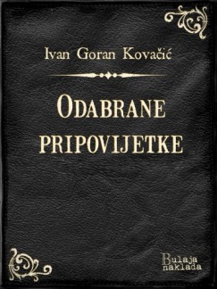 Ivan Goran Kova�i� - Odabrane pripovijetke