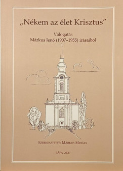 Márkus Mihály - "Nékem az élet Krisztus"