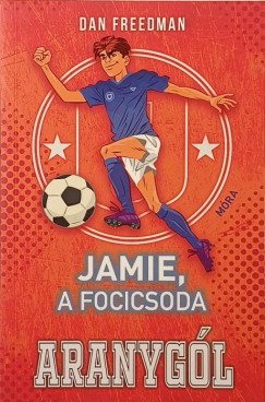 Dan Freedman - Jamie, a focicsoda 3. - Aranyg�l