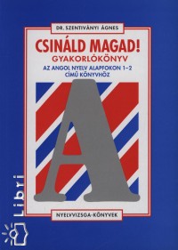 Dr. Szentivnyi gnes - Csinld magad! - Gyakorlknyv