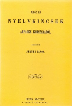 Jerney Jnos  (sszell.) - Magyar nyelvkincsek rpdk korszakbl I-II.