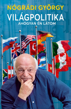 Ngrdi Gyrgy - Vilgpolitika ahogyan n ltom