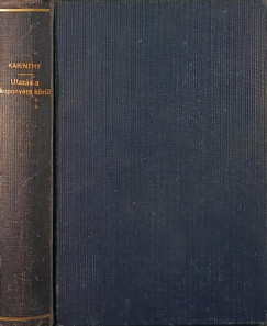 Karinthy Frigyes - Utaz�s a kopony�m k�r�l