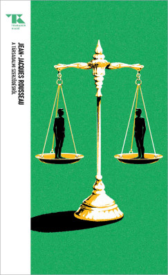 Jean-Jacques Rousseau - A t�rsadalmi szerz�d�sr�l, avagy a politikai jogtudom�ny alapelvei