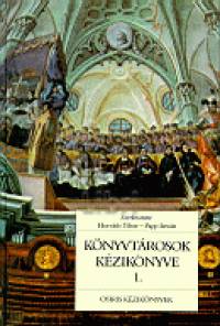 Dr. Horvth Tibor  (Szerk.) - Papp Istvn  (Szerk.) - Knyvtrosok kziknyve 1.