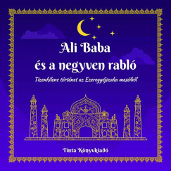 Kiss Bernadett  (Szerk.) - Ali Baba �s a negyven rabl�