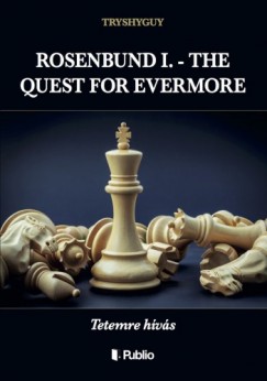 Tryshyguy - ROSENBUND I. - THE QUEST FOR EVERMORE - Tetemre hvs