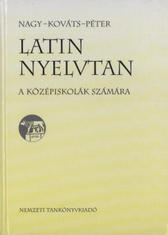 Kováts Gyula - Nagy Ferenc - Péter Gyula - Latin nyelvtan