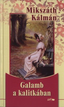 Mikszth Klmn - Galamb a kalitkban