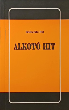 Bolberitz Pál - Alkotó hit