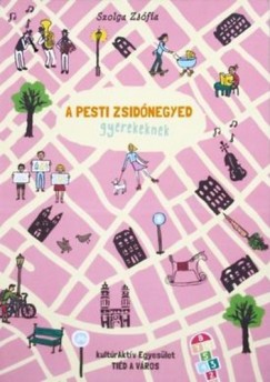 Szolga Zsfia - A pesti zsidnegyed gyerekeknek